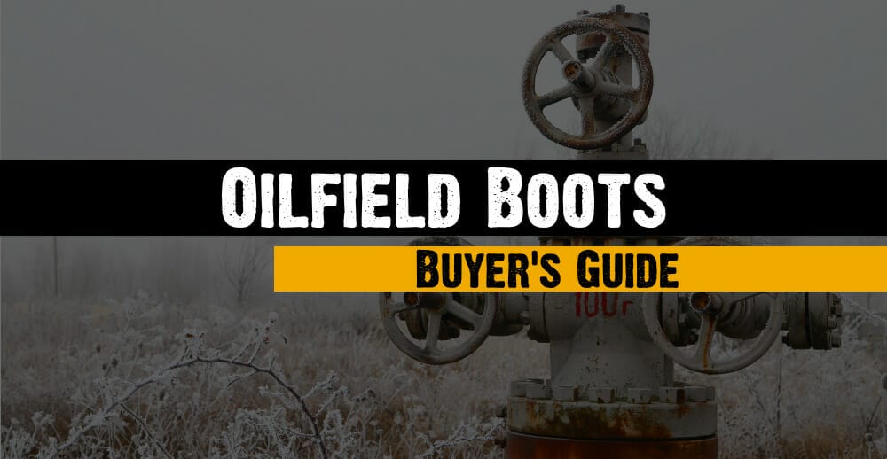 Oilfield Boots Buyer's Guide