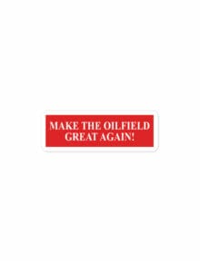 MAKE THE OILFIELD GREAT AGAIN STICKER
