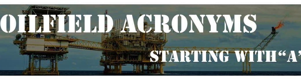 Oilfield Acronyms Starting with "A"